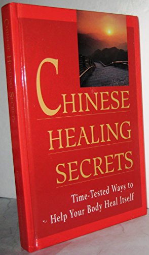 Beispielbild fr Chinese Healing Secrets: Time-Tested Ways to Help Your Body Heal Itself zum Verkauf von Better World Books