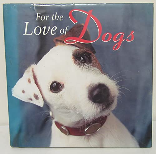 Imagen de archivo de For the Love of Dogs a la venta por SecondSale