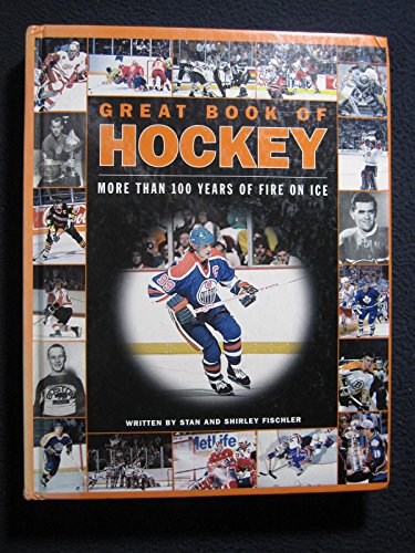 Stock image for Great Book of Hockey : More Than 100 Years of Fire on Ice for sale by Better World Books: West