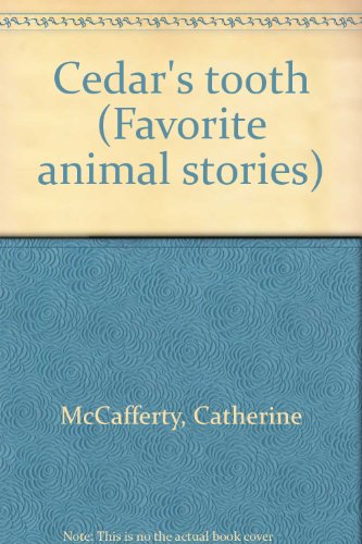 Cedar's tooth (Favorite animal stories) (9780785325420) by Catherine McCafferty