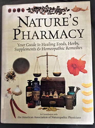 Beispielbild fr Nature's Pharmacy: Your Guide to Healing Foods, Herbs, Supplements & Homeopathic Remedies zum Verkauf von ThriftBooks-Atlanta