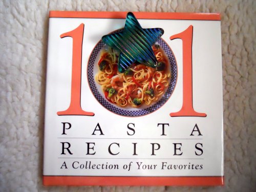 Stock image for 101 Pasta Recipes : A Collection of Your Favorites for sale by Better World Books: West