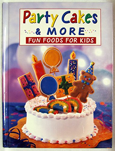 Stock image for Party Cakes & More Fun foods for kids for sale by Better World Books