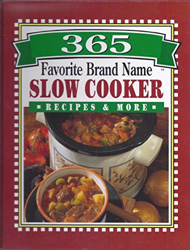 Imagen de archivo de 365 favorite brand name slow cooker recipes & more a la venta por Once Upon A Time Books