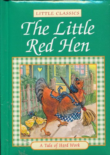 Imagen de archivo de The Little Red Hen: A Tale of Hard Work (Little Classics) a la venta por Wonder Book