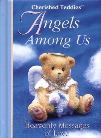 Stock image for Cherished Teddies Angels Among Us: Heavenly Messages of Love for sale by Wonder Book