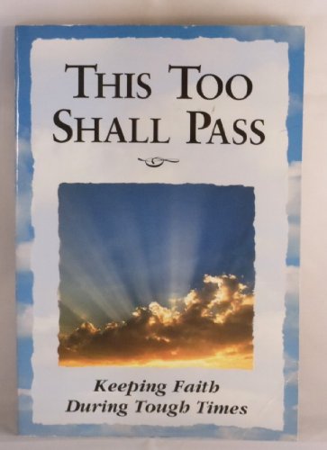 Beispielbild fr This Too Shall Pass: Keeping Faith During Tough Times zum Verkauf von BookHolders