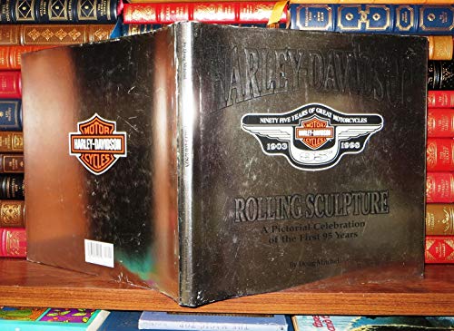 Harley Davidson: Rolling Sculpture; A Pictorial Celebration of the First 95 Years - Mitchel, Doug