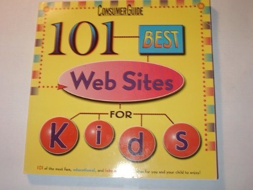 Stock image for 101 Best Web Sites for Kids : 101 of the Most Fun, Educational, and Interactive Web Sites for You and Your Child to Enjoy! for sale by Better World Books: West