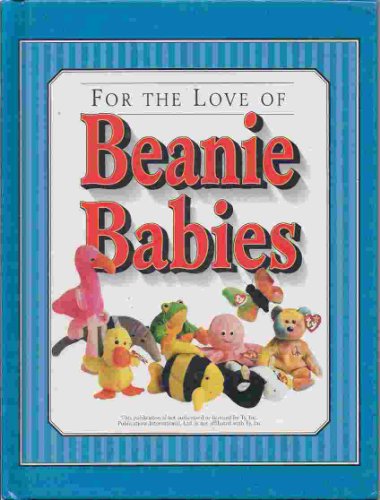 Stock image for For the Love of Beanie Babies for sale by ThriftBooks-Dallas