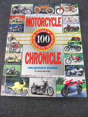 Stock image for Motorcycle Chronicle: One Hundred Years of Magnificent Machines for sale by SecondSale