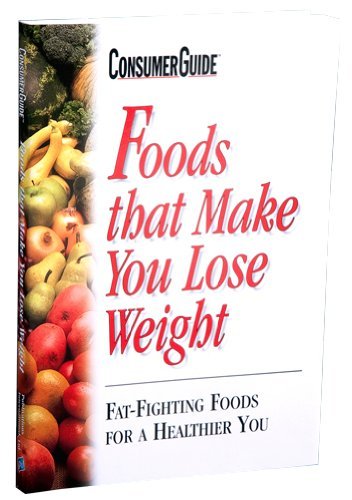 Stock image for Foods That Make You Lose Weight : Fat-Fighting Foods for a Healthier You for sale by Better World Books