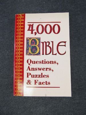 Beispielbild fr 4,000 Bible Questions, Answers, Puzzles and Facts zum Verkauf von Better World Books