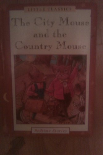 Beispielbild fr The City Mouse and the Country Mouse (LITTLE CLASSICS, BEDTIME STORIES) zum Verkauf von ThriftBooks-Dallas