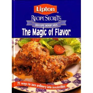 Stock image for Lipton Recipe Secrets The Magic of Flavor (71 Ways To Turn Ordinary Into Irresistible) for sale by SecondSale