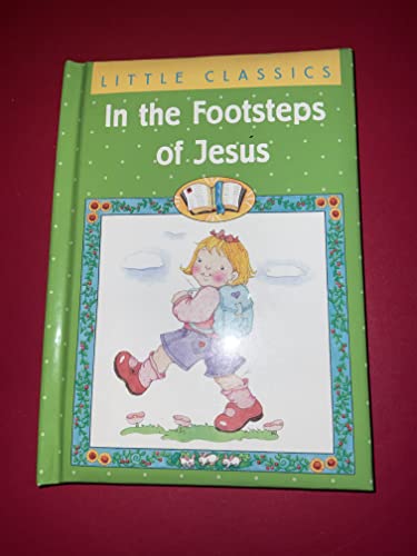 Beispielbild fr In the Footsteps of Jesus (Little Classics) zum Verkauf von Wonder Book