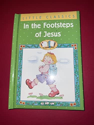 Imagen de archivo de In the Footsteps of Jesus (Little Classics) a la venta por Wonder Book