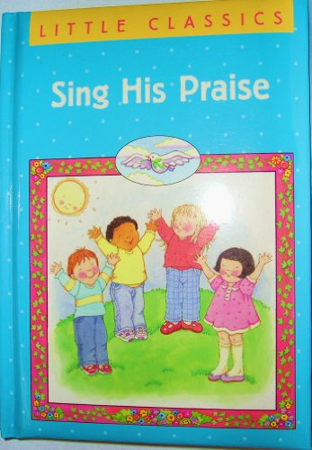 Beispielbild fr Sing His Praise (Little Classics) zum Verkauf von Wonder Book