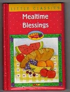 Stock image for Mealtime Blessings; Little Classics; Adapted By Lynne Suesse for sale by Attic Treasures Book Shop