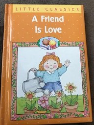 Beispielbild fr A Friend is Love (Little Classics) zum Verkauf von SecondSale