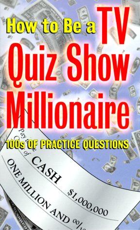 Stock image for How to Be a TV Quiz Show Millionaire for sale by Montclair Book Center