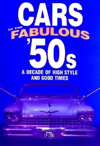 9780785343752: Cars of the Fabulous 50's: A Decade of High Style and Good Times