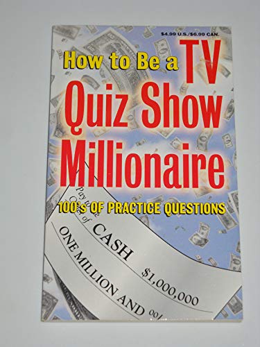 Stock image for How to Be a TV Quiz Show Millionaire: 100's of Practice Questions for sale by SecondSale