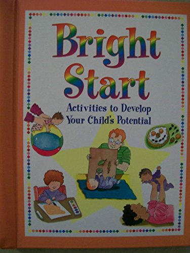 Stock image for Bright start: Activities to develop your child's potential for sale by SecondSale