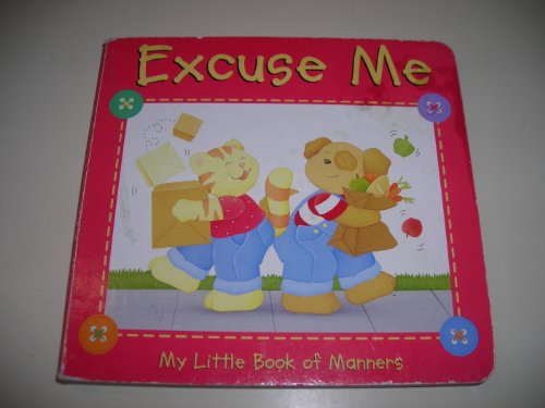 Beispielbild fr Excuse me: My little book of manners zum Verkauf von Wonder Book