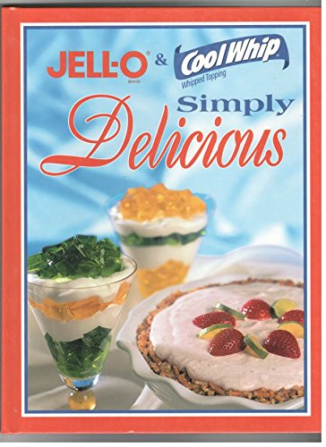 9780785354291: Jell-o & Cool Whip Simply Delicious [Hardcover] by Kraft Foods Company Staff