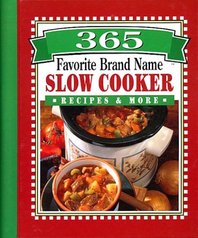 Beispielbild fr 365 Favorite Brand Name Slow Cooker Recipes & More zum Verkauf von Better World Books