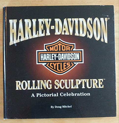 Imagen de archivo de Harley-Davidson Motor Cycles: Rolling sculpture: A Pictorial Celebration a la venta por HPB-Ruby