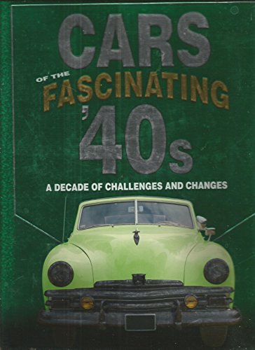 Cars of the Fascinating '40s: A Decade of Challenges and Changes