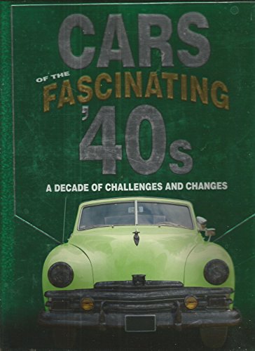9780785362746: Cars of the Fascinating '40s: A Decade of Challenges and Changes