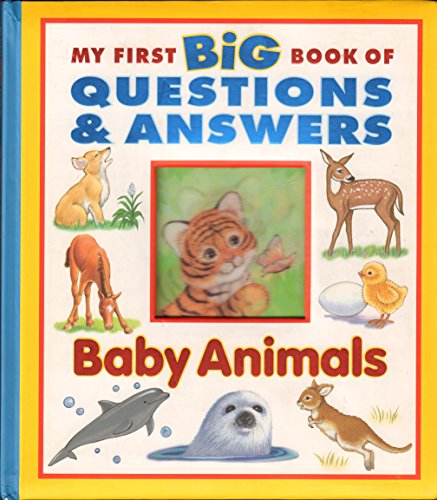 My First Big Book of Questions and Answers Baby Animals (My First Big Book of Questions and Answers) (9780785366713) by Lora Kalkman