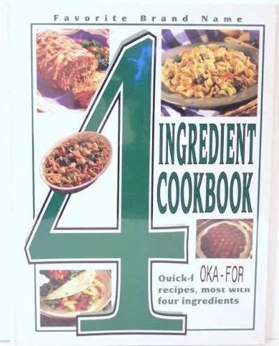 Imagen de archivo de 4 Ingredient Cookbook: quick-fix, simple recipies, most with four ingredients (Favorite Brand Name) a la venta por Better World Books: West