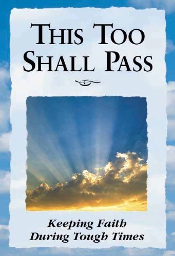 9780785368625: This Too Shall Pass : Keeping Faith During Tough Times by Margaret Anne Huffman (2003-01-01)