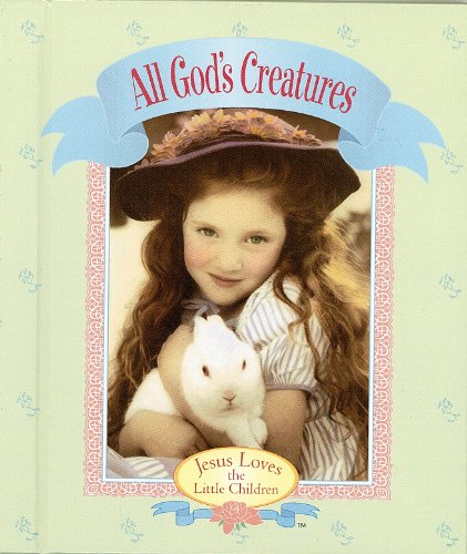 Imagen de archivo de All Gods Creatures (Jesus Loves the Little Children) a la venta por Hawking Books