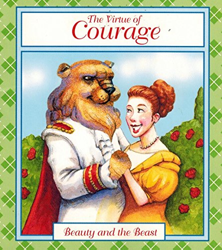 Stock image for The Virtue of Courage, Beauty and the Beast (Tales of Virtue) (Tales of Virtue) for sale by Wonder Book
