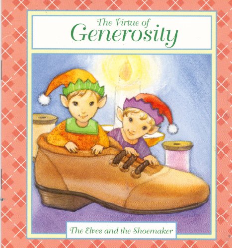 Beispielbild fr The Virtue of Generosity;The Elves and the Shoemaker zum Verkauf von Wonder Book