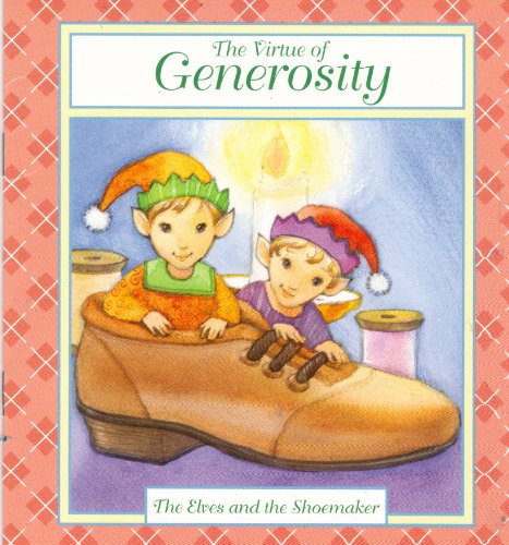 Imagen de archivo de The Virtue of Generosity The Elves and the Shoemaker a la venta por BookHolders