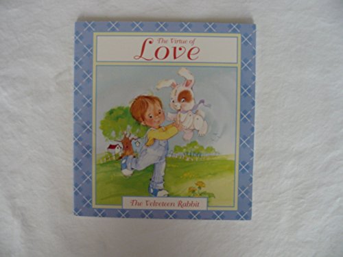 Stock image for The Velveteen Rabbit : The Virtue of Love for sale by Better World Books