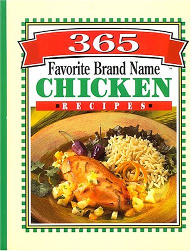 Beispielbild fr 365 Favorite Brand Name Chicken Recipes zum Verkauf von Wonder Book