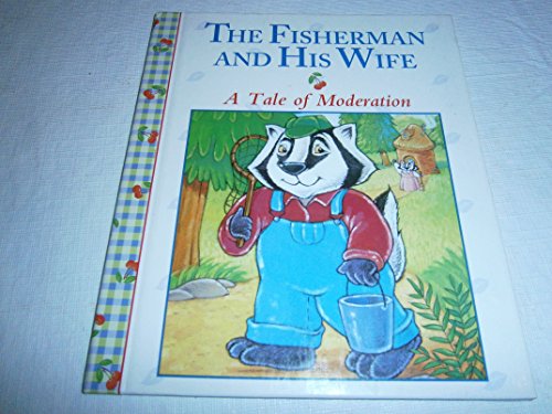 Stock image for The Fisherman and His Wife: A Tale of Moderation (Stories to Grow On) for sale by Gulf Coast Books
