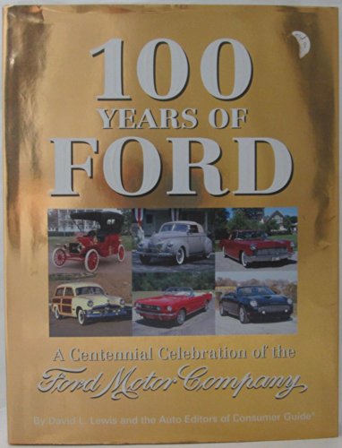 9780785379881: 100 Years Of Ford: A Centennial Celebration Of The Ford Motor Company