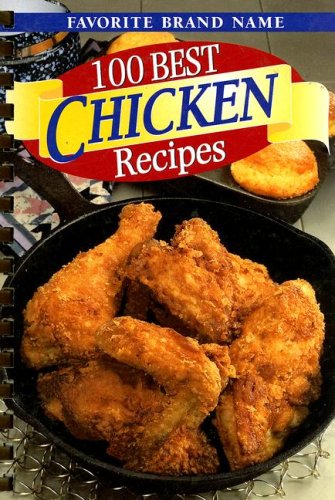 Beispielbild fr Favorite Brand Name 100 Best Chicken Recipes zum Verkauf von Gil's Book Loft