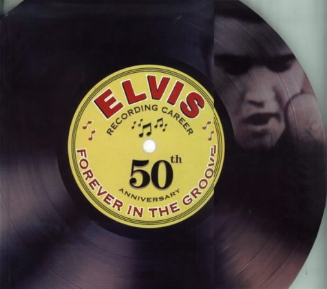 Stock image for Elvis Forever in the Groove: Recording Career 50th Anniversary for sale by Jenson Books Inc