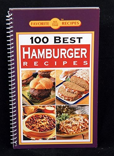 Beispielbild fr Favorite All Time Recipes: 100 Best Hamburger Recipes zum Verkauf von Wonder Book
