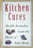 Beispielbild fr Kitchen Cures- Health Remedies from the Heart of Your Home zum Verkauf von GF Books, Inc.