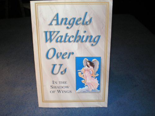Stock image for Angels Watching Over Us: In the Shadow of Wings for sale by SecondSale